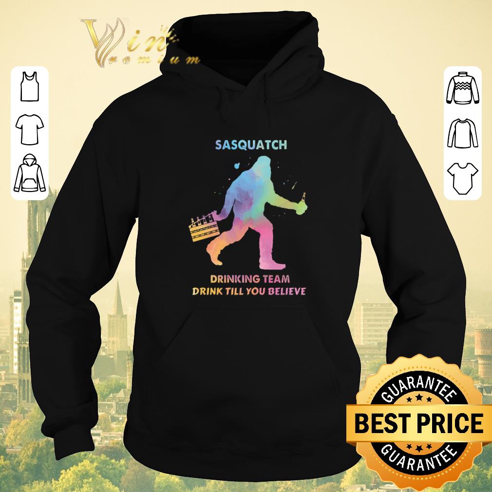 Awesome Bigfoot Sasquatch drinking team drink till you believe shirt sweater 4 - Awesome Bigfoot Sasquatch drinking team drink till you believe shirt sweater