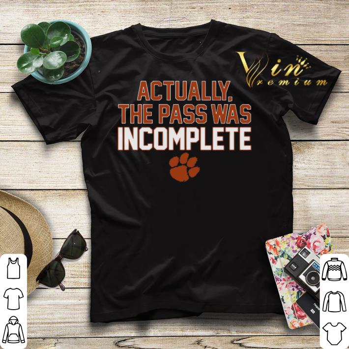 Clemson Tigers Actually The Pass Was Incomplete shirt sweater 4 - Clemson Tigers Actually The Pass Was Incomplete shirt sweater