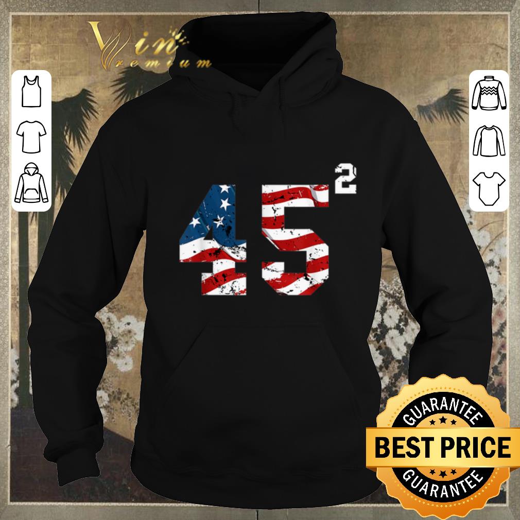 Funny 45 Squared Trump 2020 Second Time President shirt sweater Funny 45 Squared Trump 2020 Second Time President shirt sweater 4 - Funny 45 Squared Trump 2020 Second Time President shirt sweater