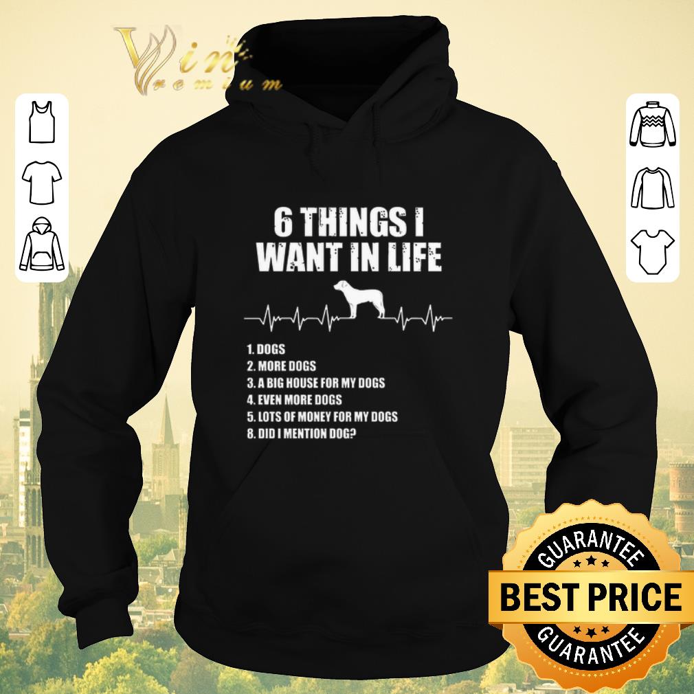 Funny 6 things i want in life dog more dogs a big house for my dogs shirt sweater Funny 6 things i want in life dog more dogs a big house for my dogs shirt sweater 4 - Funny 6 things i want in life dog more dogs a big house for my dogs shirt sweater