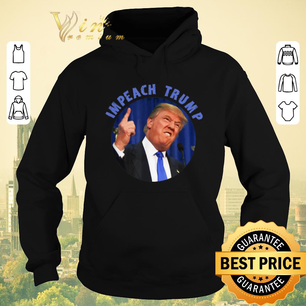 Funny Anti Donald Trump Impeachment Impeach Trump shirt sweater 4 - Funny Anti Donald Trump Impeachment Impeach Trump shirt sweater