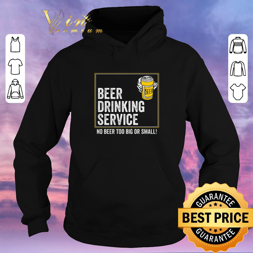 Funny Steve s beer drinking service no beer too big or small shirt sweater 4 - Funny Steve's beer drinking service no beer too big or small shirt sweater