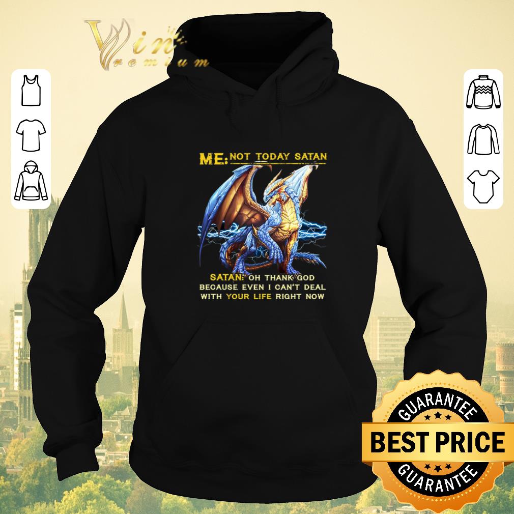 Hot Dragon me not today satan oh thank god because even i can't deal shirt sweater Hot Dragon me not today satan oh thank god because even i can t deal shirt sweater 4 - Hot Dragon me not today satan oh thank god because even i can't deal shirt sweater