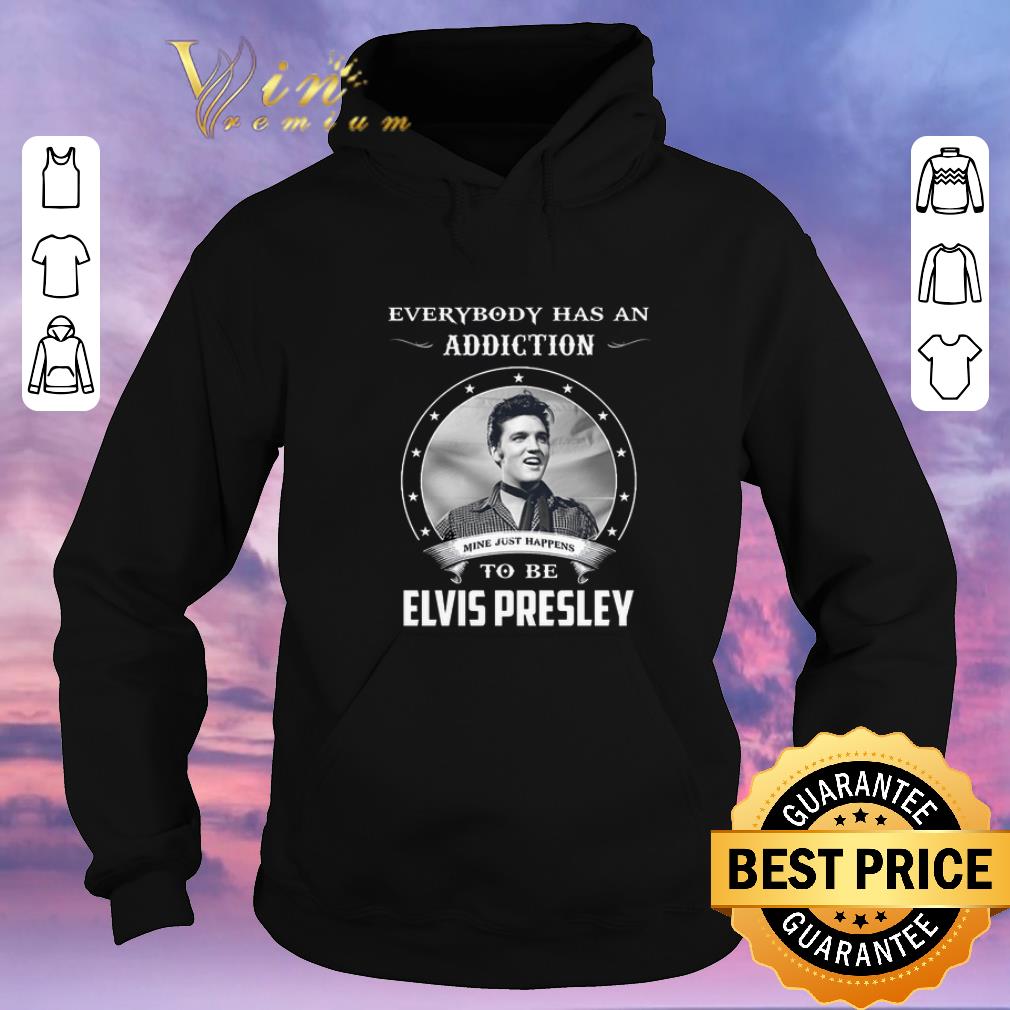 Hot Everybody has an addiction mine just happens to be Elvis Presley shirt sweater 4 - Hot Everybody has an addiction mine just happens to be Elvis Presley shirt sweater