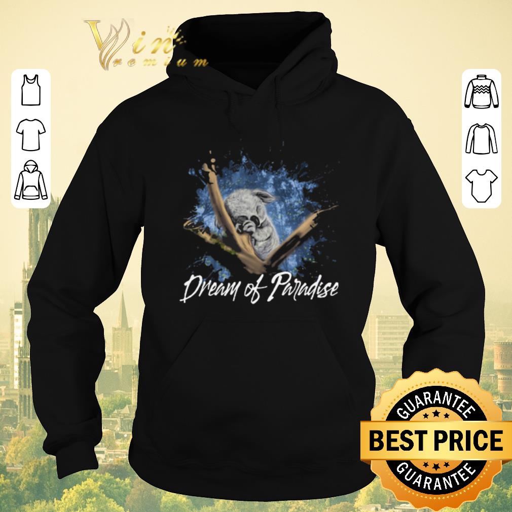 Hot Koala Dream of paradise shirt sweater 4 - Hot Koala Dream of paradise shirt sweater