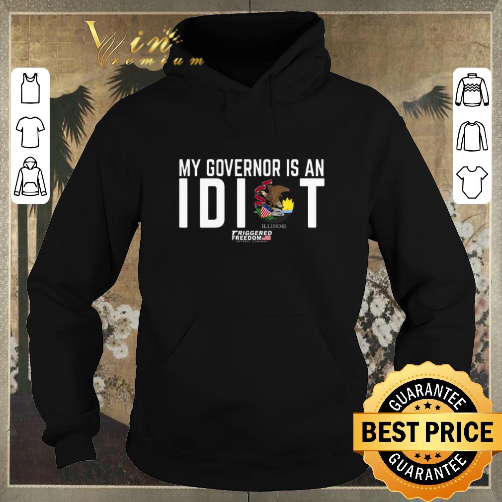 Hot My governor is an idiot Illinois Triggered Freedom shirt sweater 4 - Hot My governor is an idiot Illinois Triggered Freedom shirt sweater