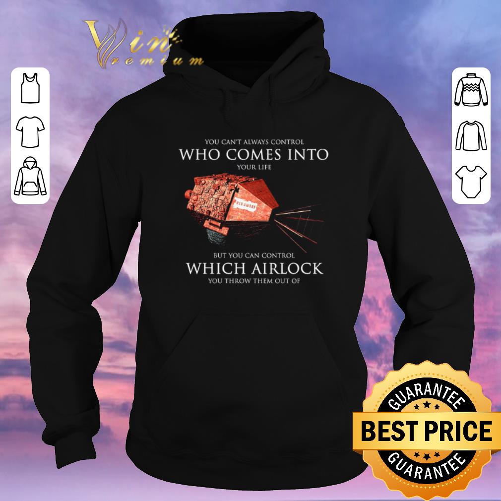 Hot You can t always control who comes into Red Dwarf which Airlock shirt sweater 4 - Hot You can't always control who comes into Red Dwarf which Airlock shirt sweater