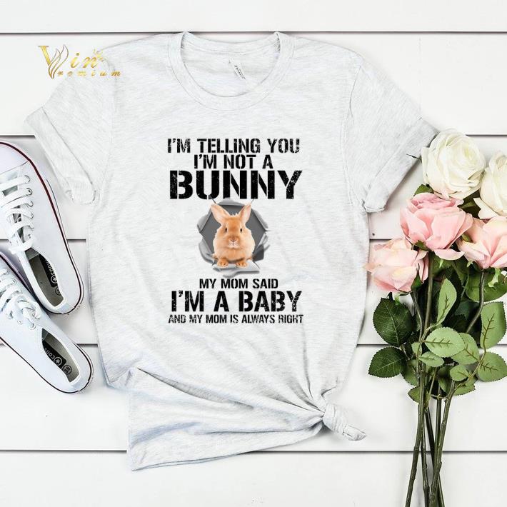 I m telling you i m not a bunny my mom said i m a baby rabbit shirt sweater 4 - I'm telling you i'm not a bunny my mom said i'm a baby rabbit shirt sweater