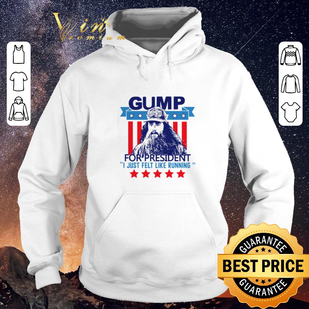 Nice Gump for president I just felt like running shirt sweater 4 - Nice Gump for president I just felt like running shirt sweater