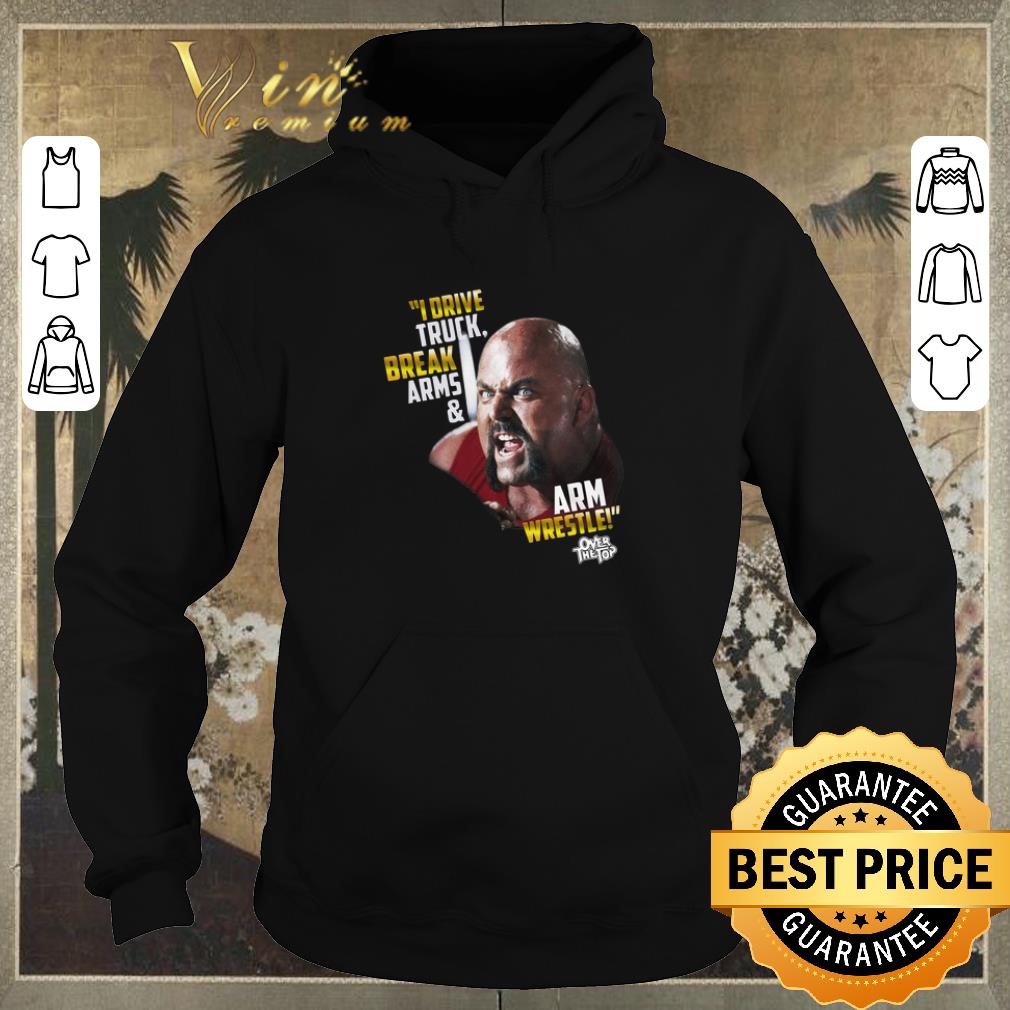 Nice I drive truck break Arms Arm Wrestle over the top shirt sweater 4 - Nice I drive truck break Arms & Arm Wrestle over the top shirt sweater