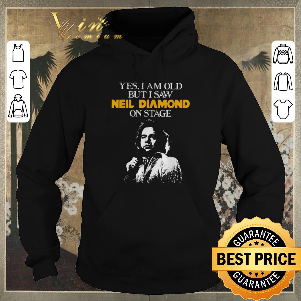 Nice Yes i am old but i saw Neil Diamond on stage shirt sweater 4 - Nice Yes i am old but i saw Neil Diamond on stage shirt sweater