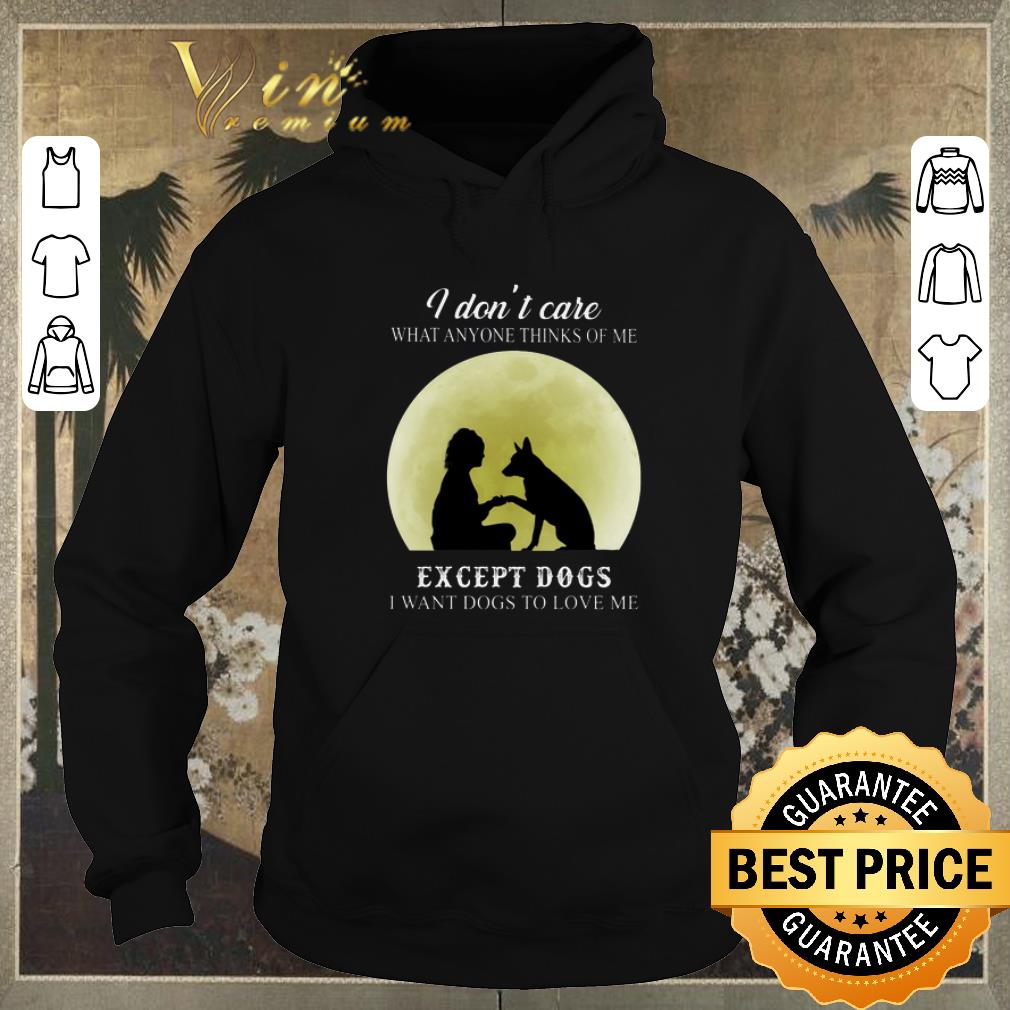 Official I don t care what anyone thinks of me except dogs i want dogs shirt sweater 4 - Official I don't care what anyone thinks of me except dogs i want dogs shirt sweater
