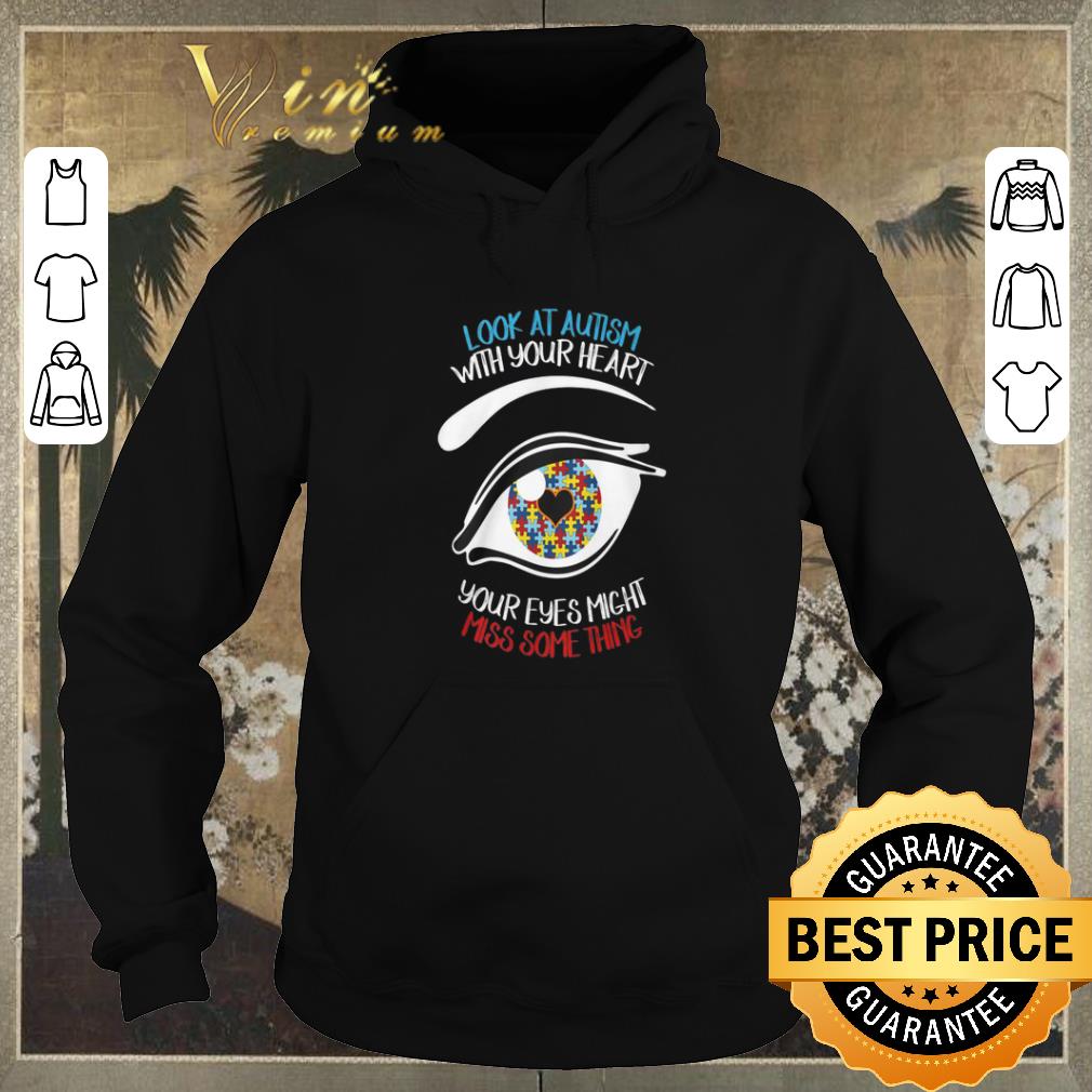 Official Look at Autism with your heart your eyes might miss something shirt sweater 4 - Official Look at Autism with your heart your eyes might miss something shirt sweater