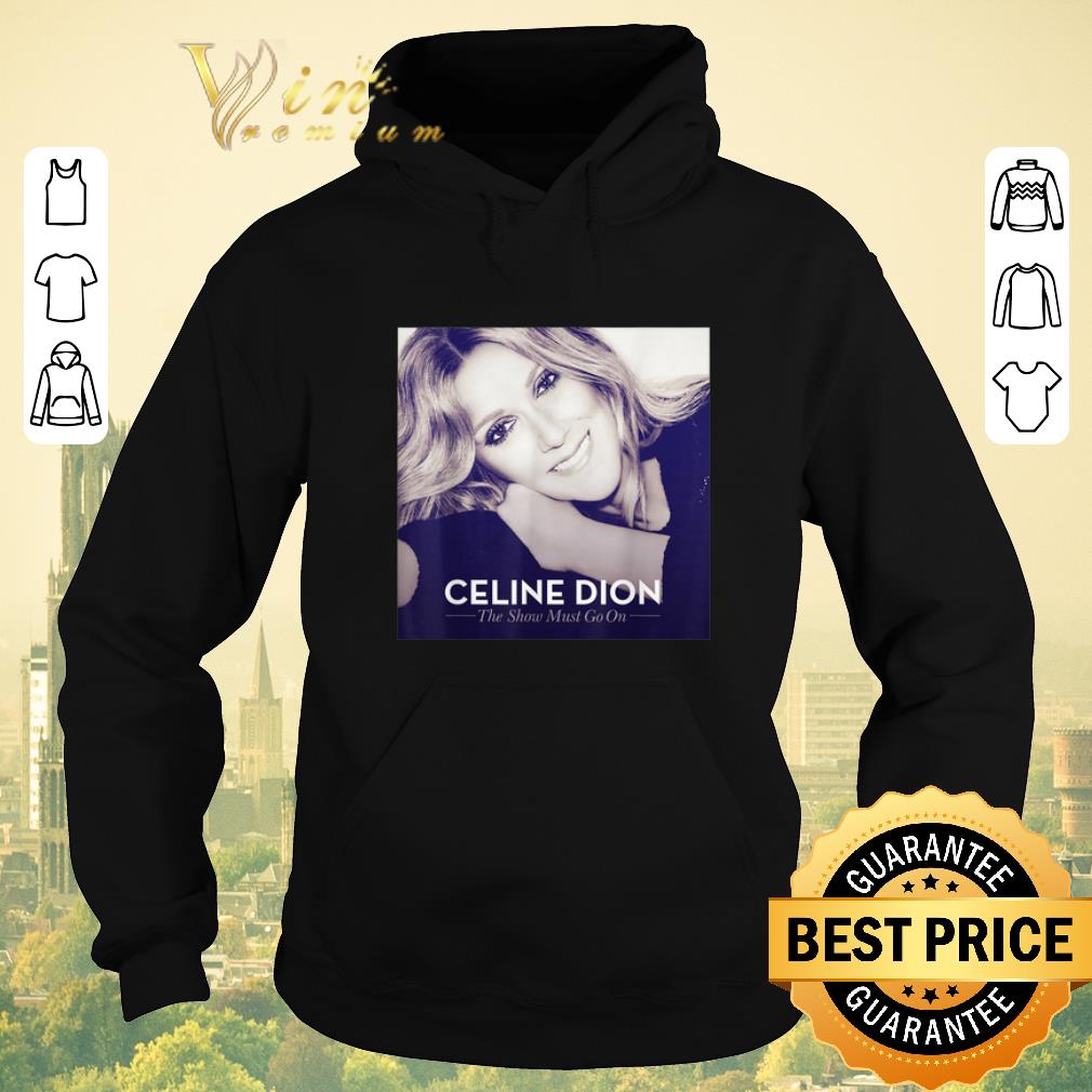 Original Celine Dion The Show Must Go On shirt sweater 4 - Original Celine Dion The Show Must Go On shirt sweater