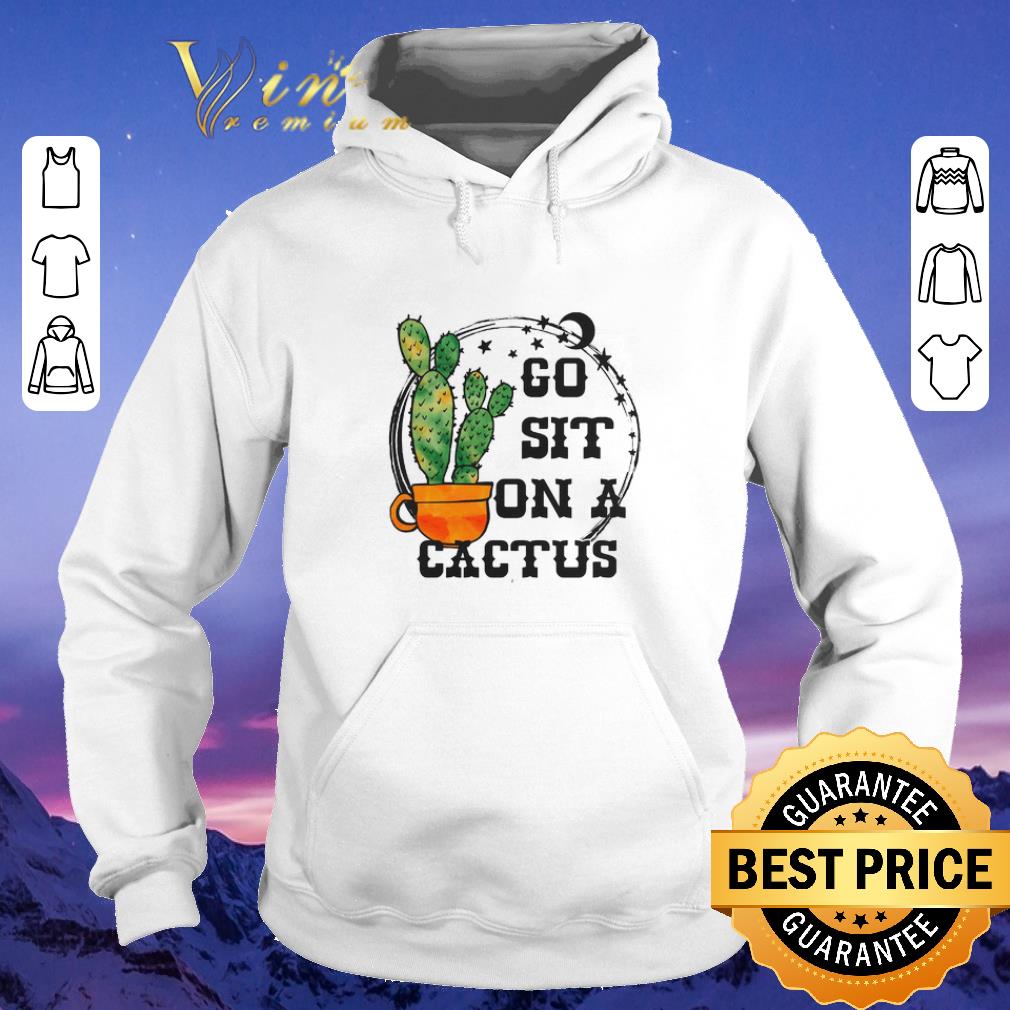 Original Go sit on a cactus shirt sweater 4 - Original Go sit on a cactus shirt sweater