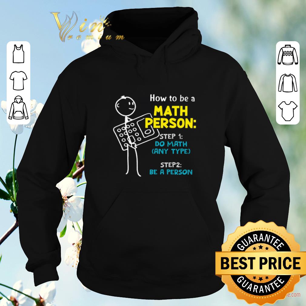 Original How to be a math person step 1 do math step 2 be a person shirt sweater 4 - Original How to be a math person step 1 do math step 2 be a person shirt sweater