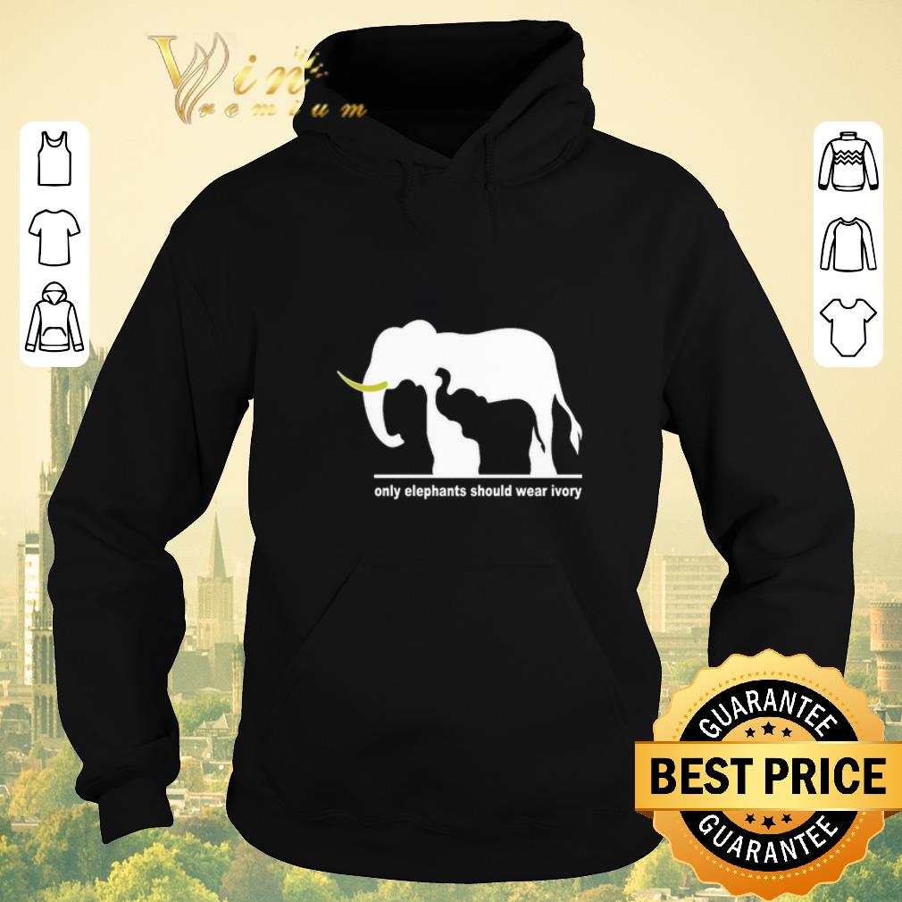 Original Only Elephants Should Wear Ivory shirt sweater Original Only Elephants Should Wear Ivory shirt sweater 4 - Original Only Elephants Should Wear Ivory shirt sweater