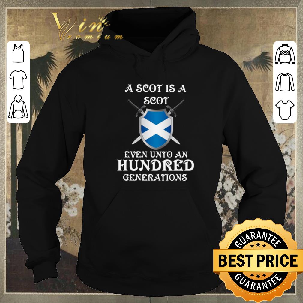 Top A scot is a scot even unto an hundred generations Scotland shirt sweater 4 - Top A scot is a scot even unto an hundred generations Scotland shirt sweater