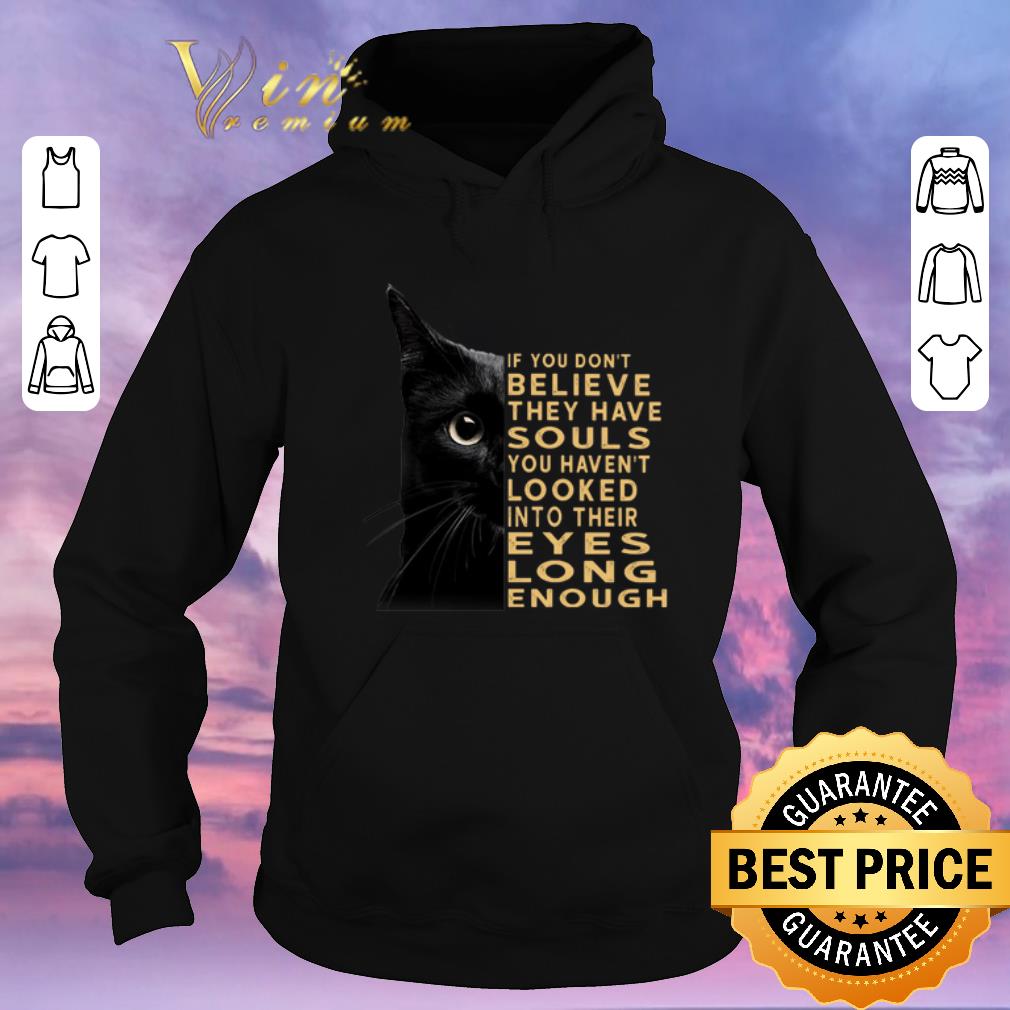 Top Black cat if you don't believe they have souls you haven't shirt sweater Top Black cat if you don t believe they have souls you haven t shirt sweater 4 - Top Black cat if you don't believe they have souls you haven't shirt sweater