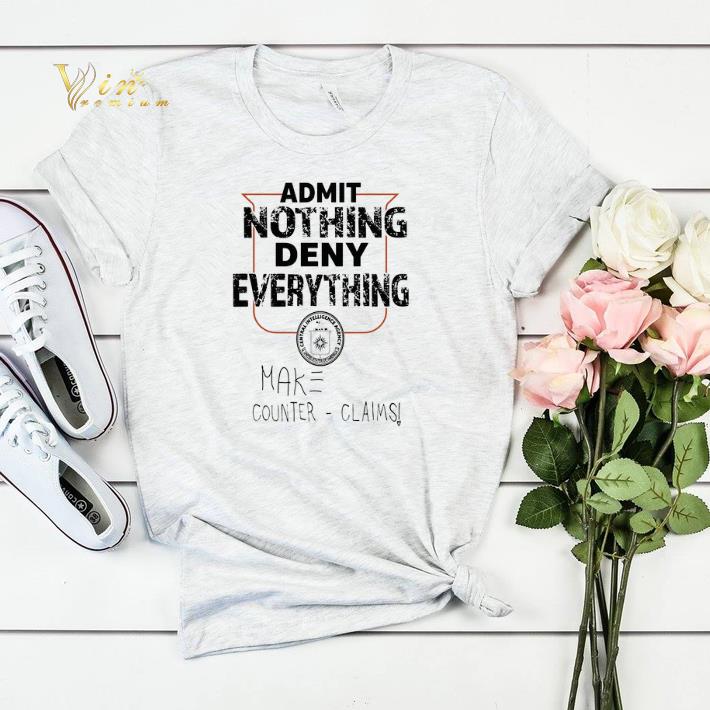 Admit Nothing Deny Everything Make Counter Claims shirt sweater Admit Nothing Deny Everything Make Counter Claims shirt sweater 4 - Admit Nothing Deny Everything Make Counter Claims shirt sweater