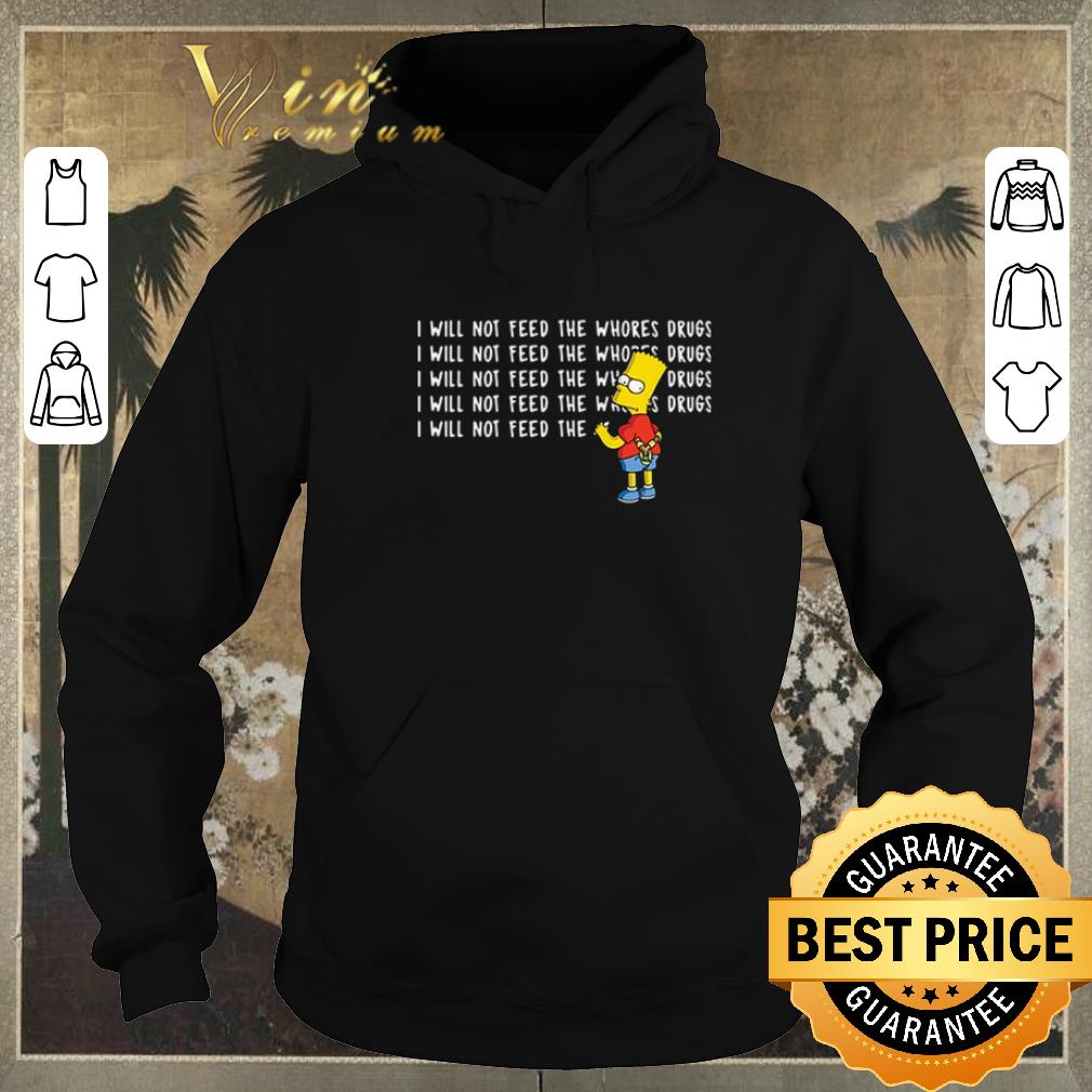 Awesome Bart Simpson I will not feed the whores drugs shirt sweater 4 - Awesome Bart Simpson I will not feed the whores drugs shirt sweater