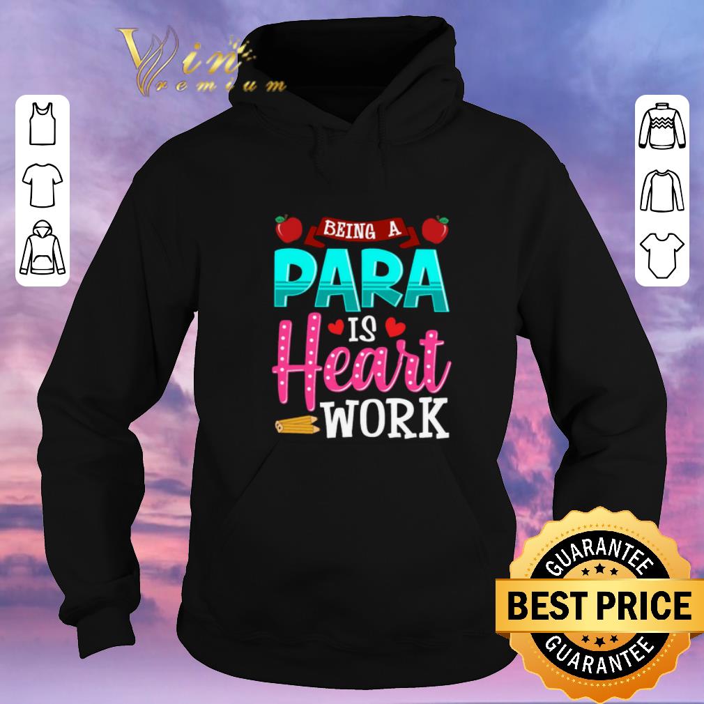 Awesome Being a para is heart work teacher day shirt sweater Awesome Being a para is heart work teacher day shirt sweater 4 - Awesome Being a para is heart work teacher day shirt sweater