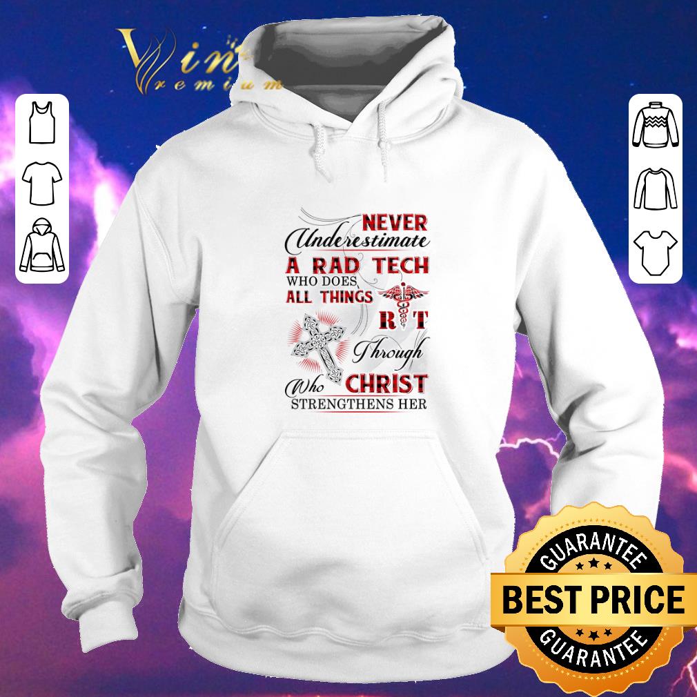 Awesome Never underestimate a Rad Tech who does all things Christ shirt sweater 4 - Awesome Never underestimate a Rad Tech who does all things Christ shirt sweater