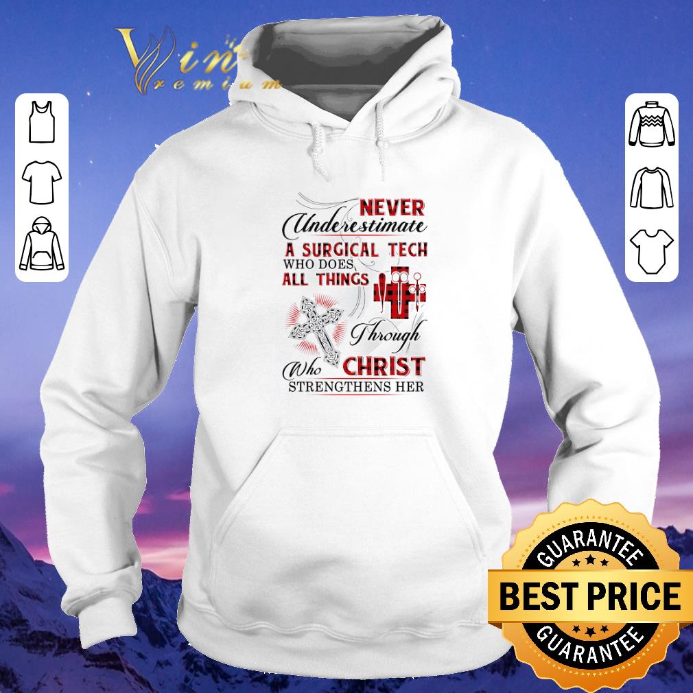 Awesome Never underestimate a Surgical Tech who does all things Christ shirt sweater Awesome Never underestimate a Surgical Tech who does all things Christ shirt sweater 4 - Awesome Never underestimate a Surgical Tech who does all things Christ shirt sweater