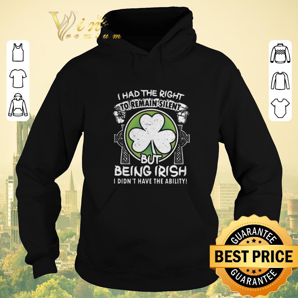 Awesome St Patricks day I had the right to remain silent but being Irish shirt sweater 4 - Awesome St Patricks day I had the right to remain silent but being Irish shirt sweater