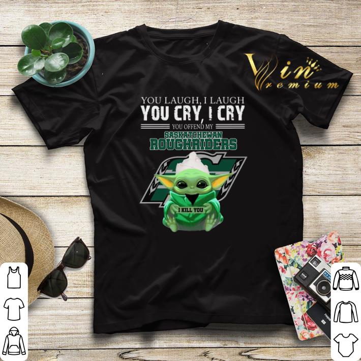 Baby Yoda you laugh I laugh Saskatchewan Roughriders Star wars shirt sweater 4 - Baby Yoda you laugh I laugh Saskatchewan Roughriders Star wars shirt sweater