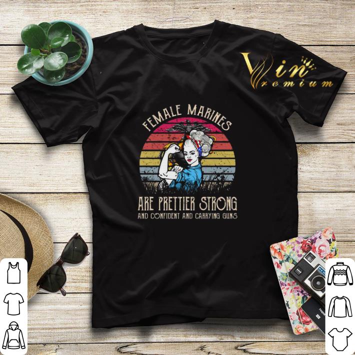Female Marines Are Prettier Strong And Confident And Carrying Guns Vintage shirt sweater 4 - Female Marines Are Prettier Strong And Confident And Carrying Guns Vintage shirt sweater