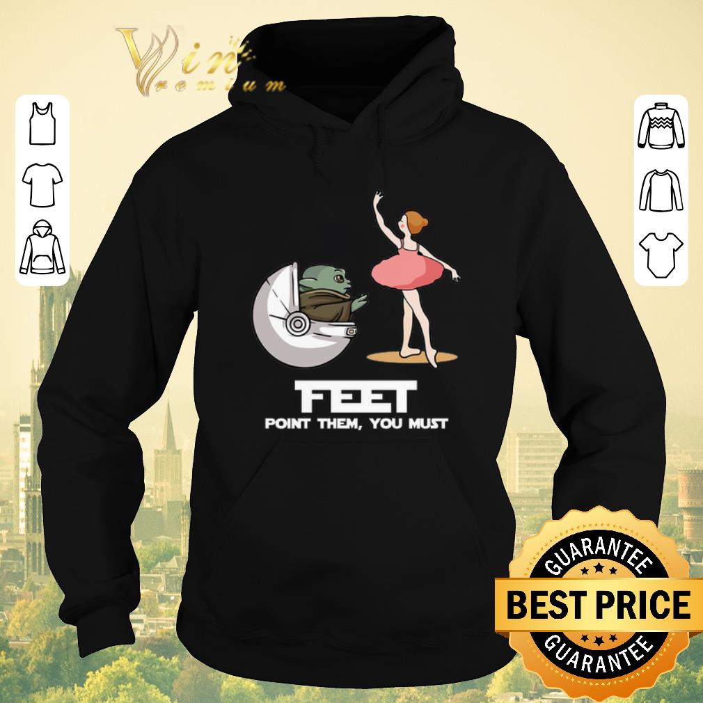 Funny Baby Yoda feet point them you must ballet Star Wars shirt Funny Baby Yoda feet point them you must ballet Star Wars shirt 4 - Funny Baby Yoda feet point them you must ballet Star Wars shirt