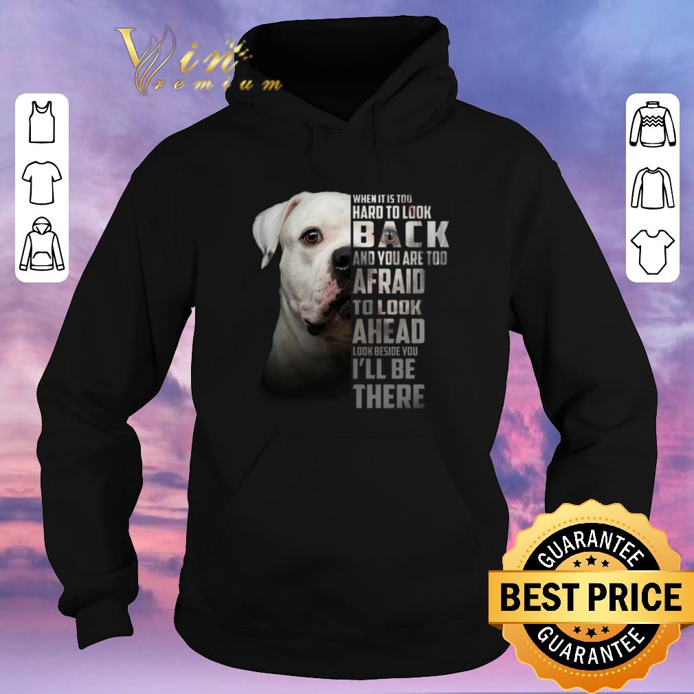 Funny BullDog when it is too hard to look back and you are too afraid shirt sweater 4 - Funny BullDog when it is too hard to look back and you are too afraid shirt sweater