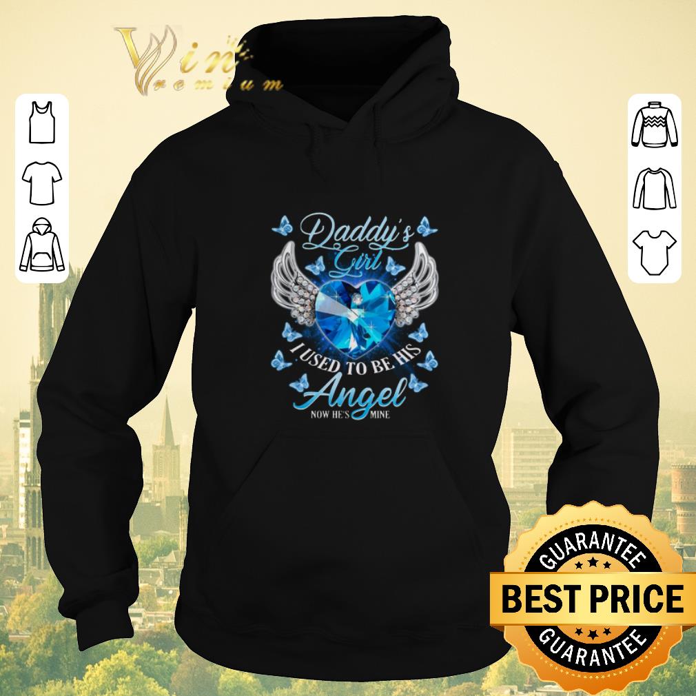Funny Daddy s girl i used to be his Angel now he s mine diamond heart shirt sweater 4 - Funny Daddy's girl i used to be his Angel now he's mine diamond heart shirt sweater