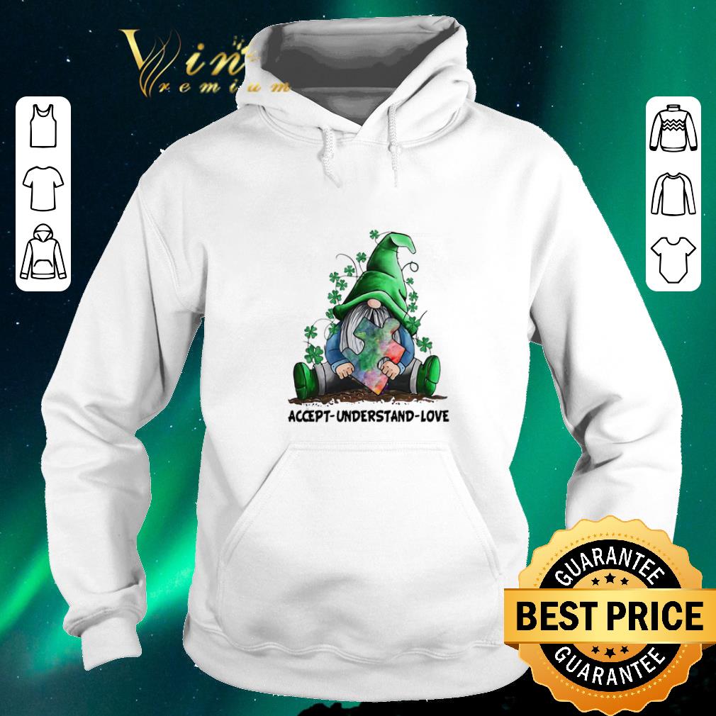 Funny Gnomes Autism Awareness St Patrick s Day Accept understand love shirt sweater 4 - Funny Gnomes Autism Awareness St Patrick’s Day Accept understand love shirt sweater