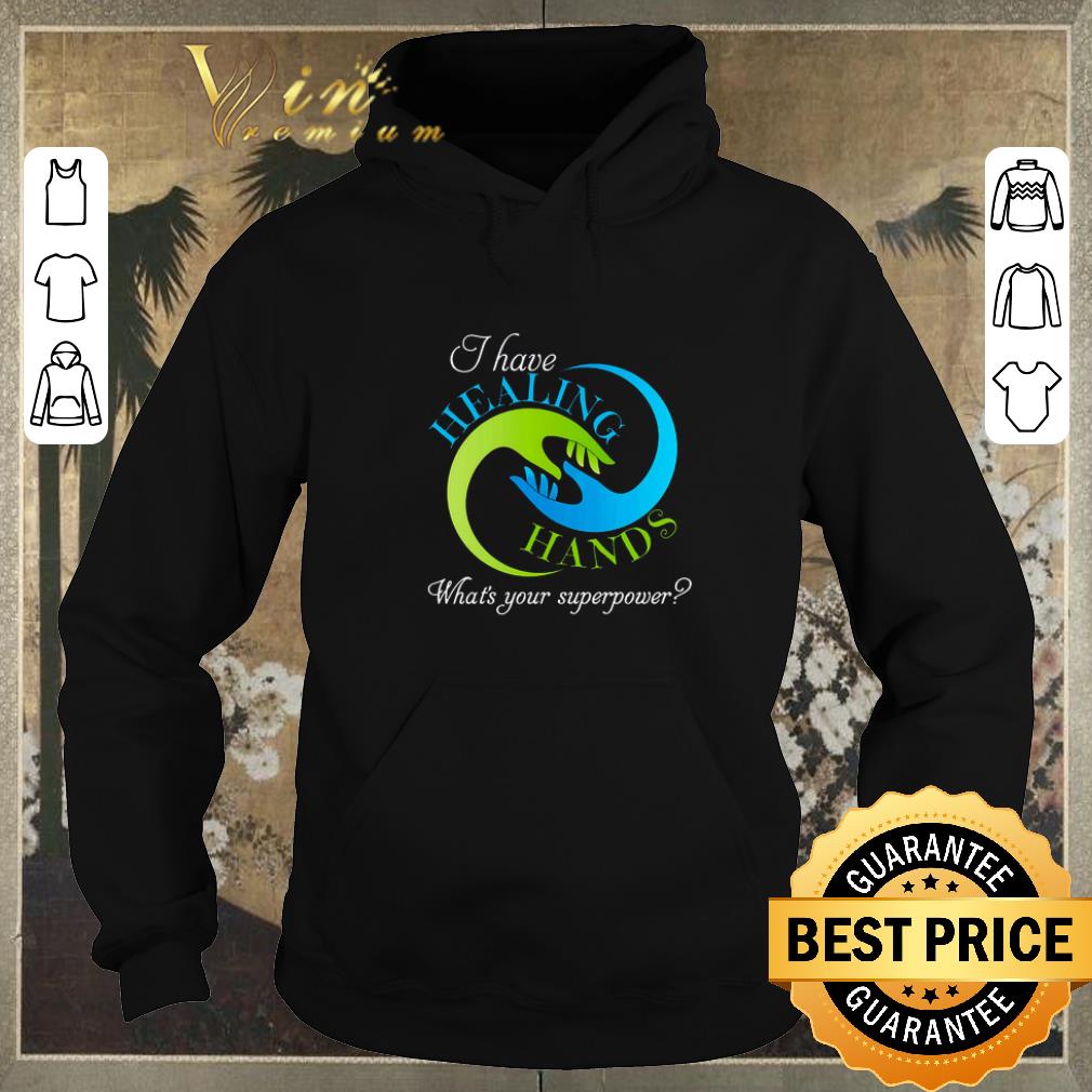 Funny I have healing hands what s your superpower shirt sweater 4 - Funny I have healing hands what's your superpower shirt sweater