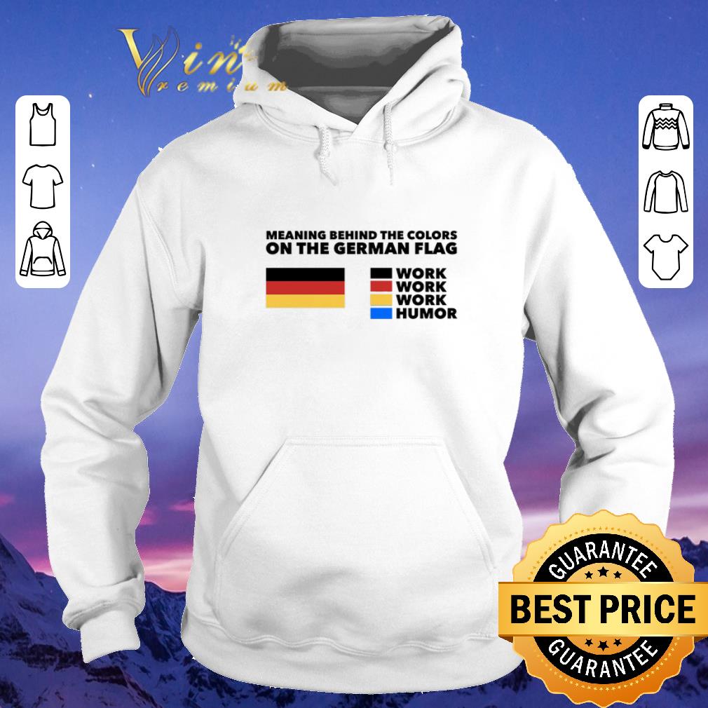 Funny Meaning behind the colors on the German flag work humor shirt sweater 4 - Funny Meaning behind the colors on the German flag work humor shirt sweater