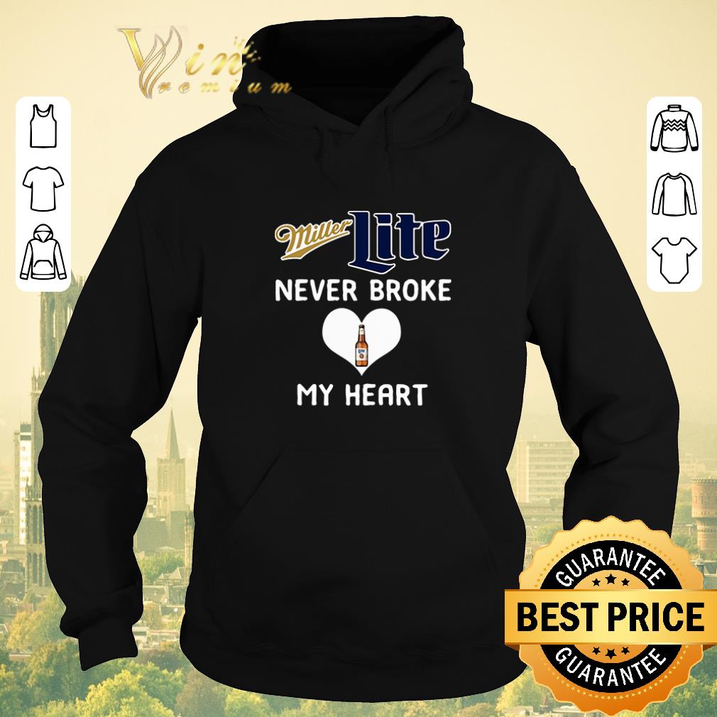 Funny Miller Lite never broke my heart shirt sweater 4 - Funny Miller Lite never broke my heart shirt sweater