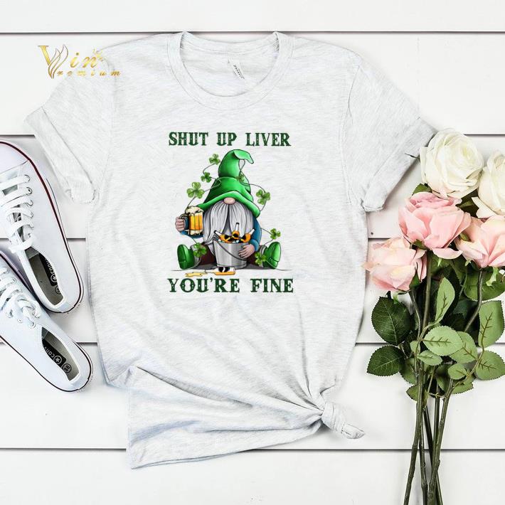 Gnome drink beer Shut up liver you re fine St Patrick s day shirt sweater 4 - Gnome drink beer Shut up liver you're fine St Patrick's day shirt sweater