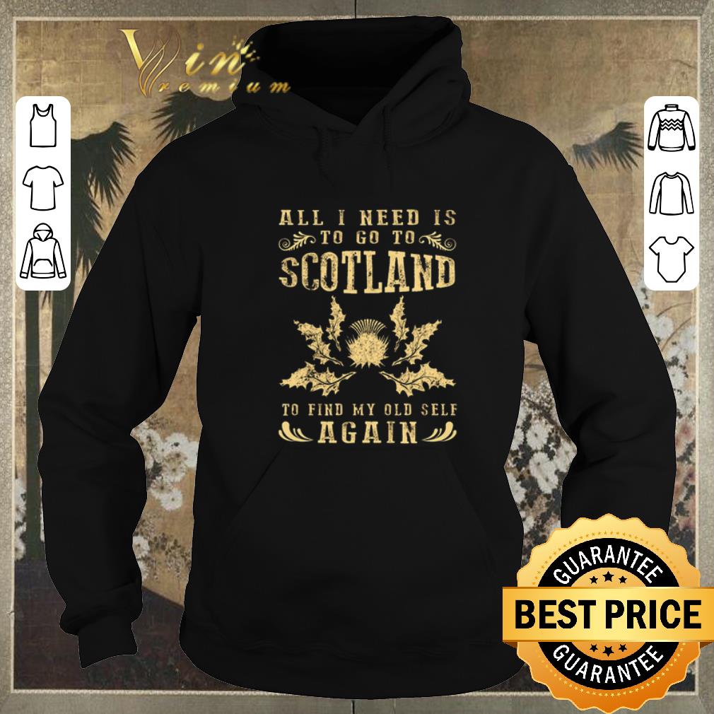Hot All I need is to go to scotland to find my old self again shirt sweater Hot All I need is to go to scotland to find my old self again shirt sweater 4 - Hot All I need is to go to scotland to find my old self again shirt sweater