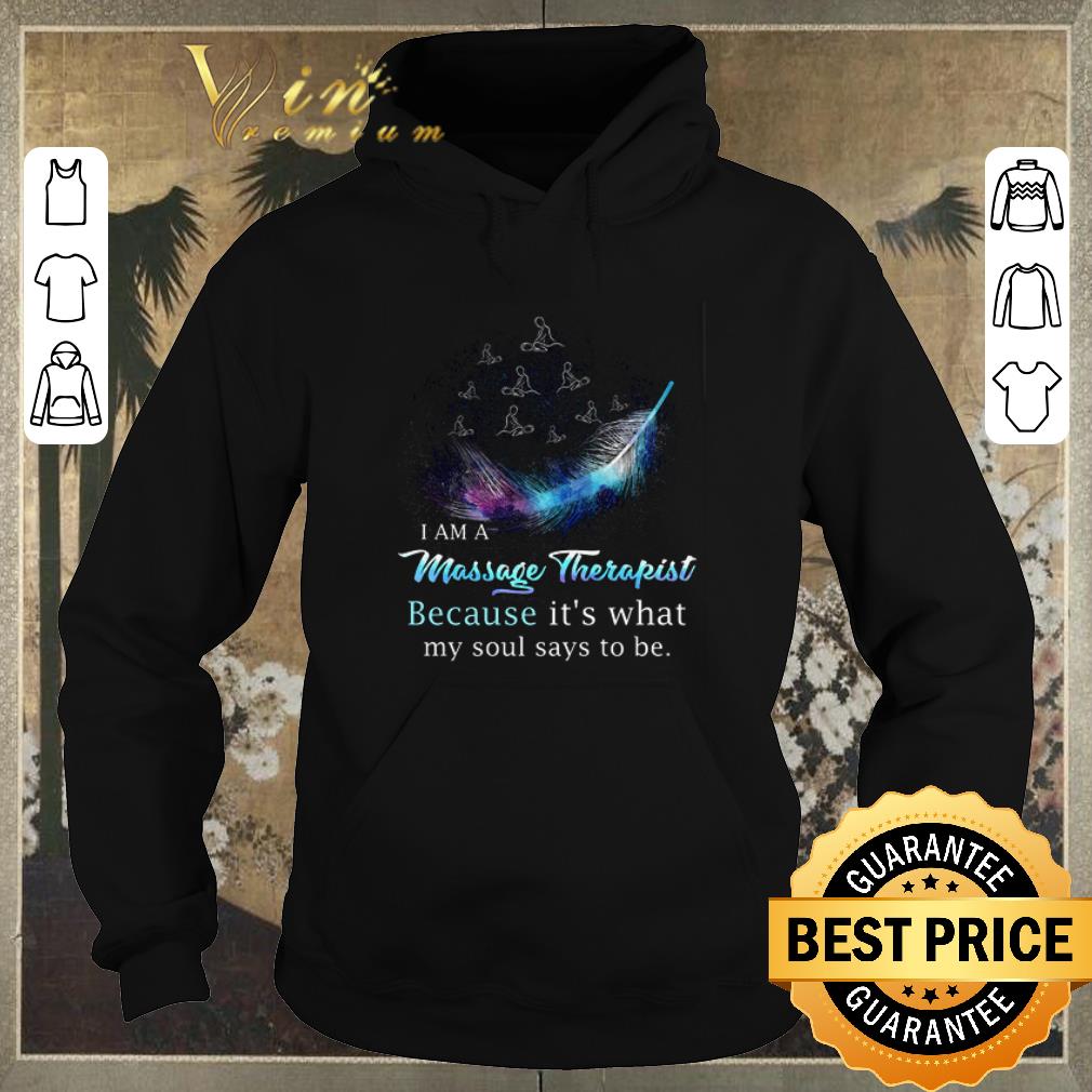 Hot I am a massage therapist because it s what my soul says to be shirt sweater 4 - Hot I am a massage therapist because it's what my soul says to be shirt sweater