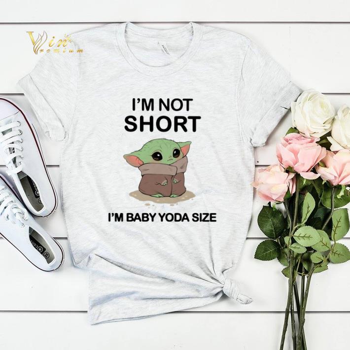I m not short I m Baby Yoda size shirt sweater 4 - I'm not short I'm Baby Yoda size shirt sweater