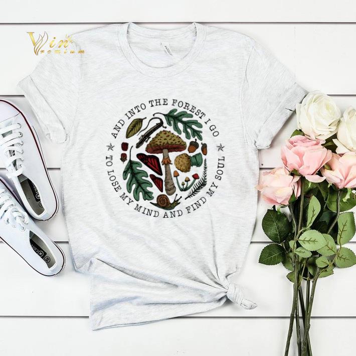 Mushroom and into the forest i go to lose my mind and find my soul shirt sweater Mushroom and into the forest i go to lose my mind and find my soul shirt sweater 4 1 - Mushroom and into the forest i go to lose my mind and find my soul shirt sweater