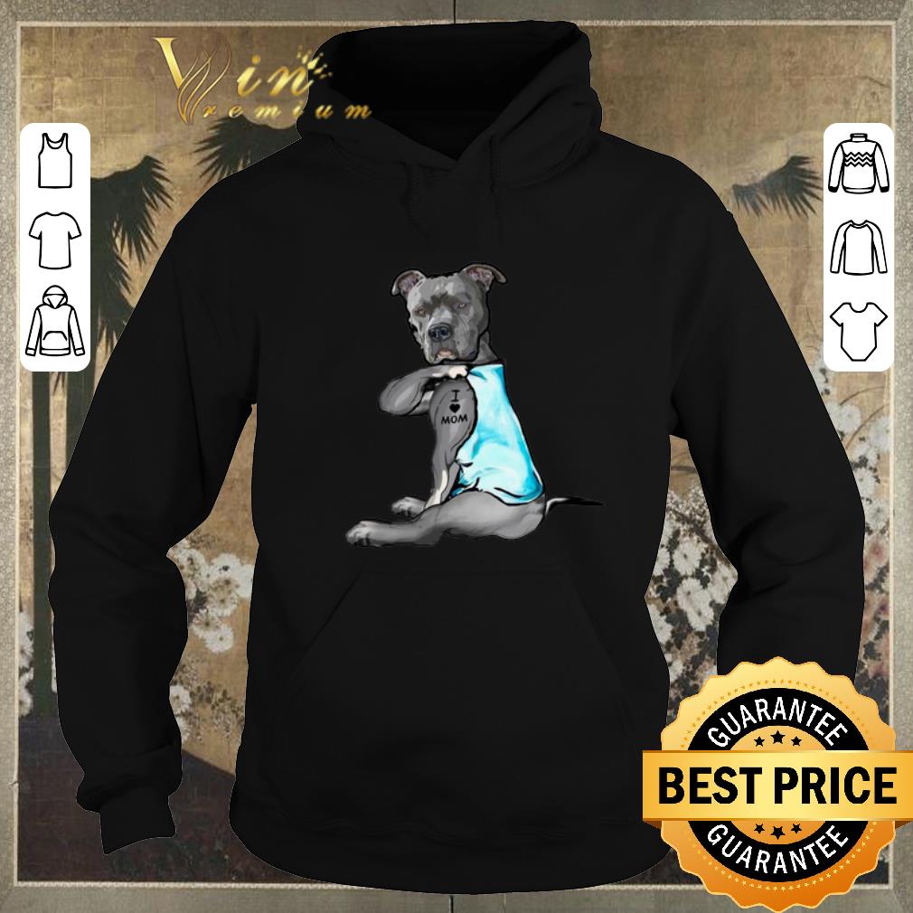 Nice Strong Pitbull i love mom tattoo shirt sweater Nice Strong Pitbull i love mom tattoo shirt sweater 4 - Nice Strong Pitbull i love mom tattoo shirt sweater