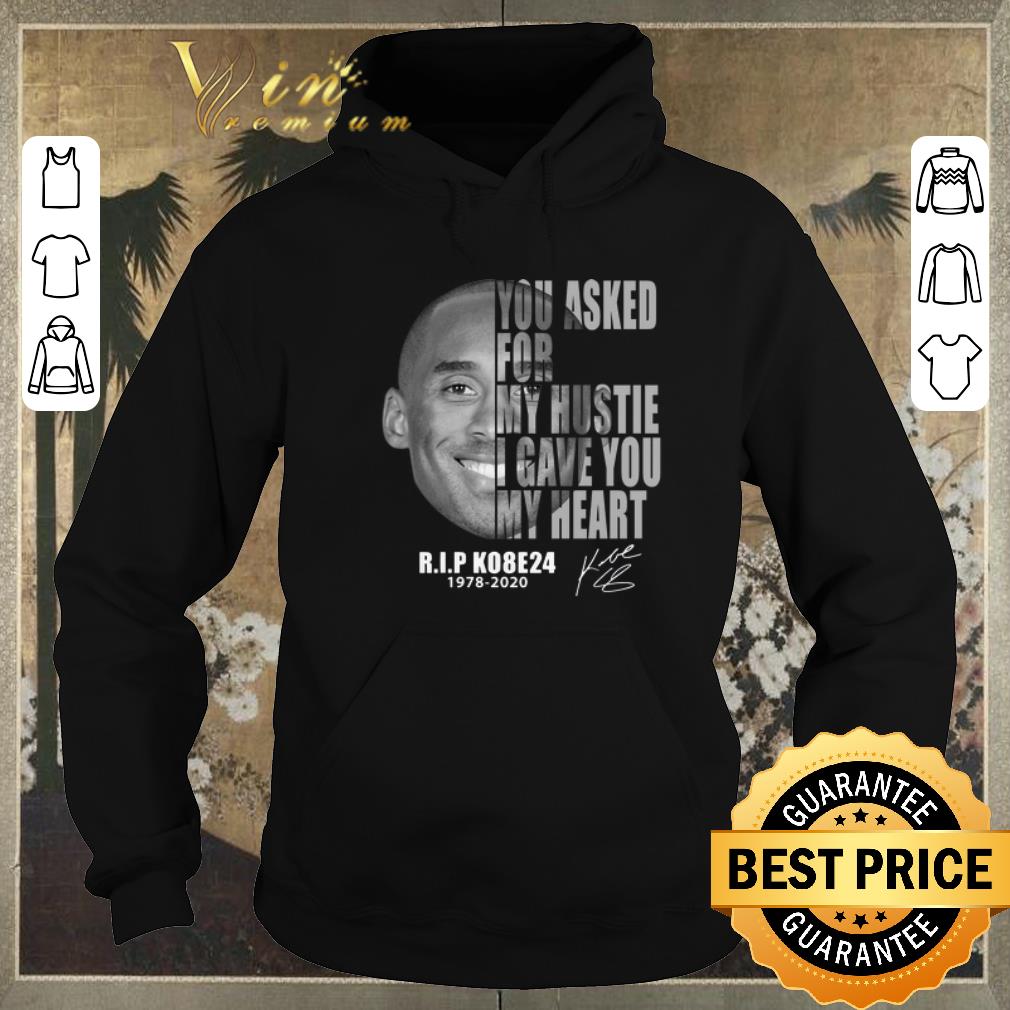 Official Kobe Bryant You Asked For My Hustle I Gave You My Heart RIP KO8E24 Signed shirt sweater 4 - Official Kobe Bryant You Asked For My Hustle I Gave You My Heart RIP KO8E24 Signed shirt sweater
