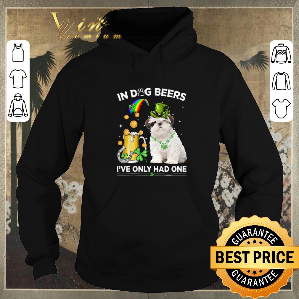 Official Shih Tzu In Dog Beers I ve Only Had One St Patrick s day shirt 4 - Official Shih Tzu In Dog Beers I've Only Had One St. Patrick's day shirt