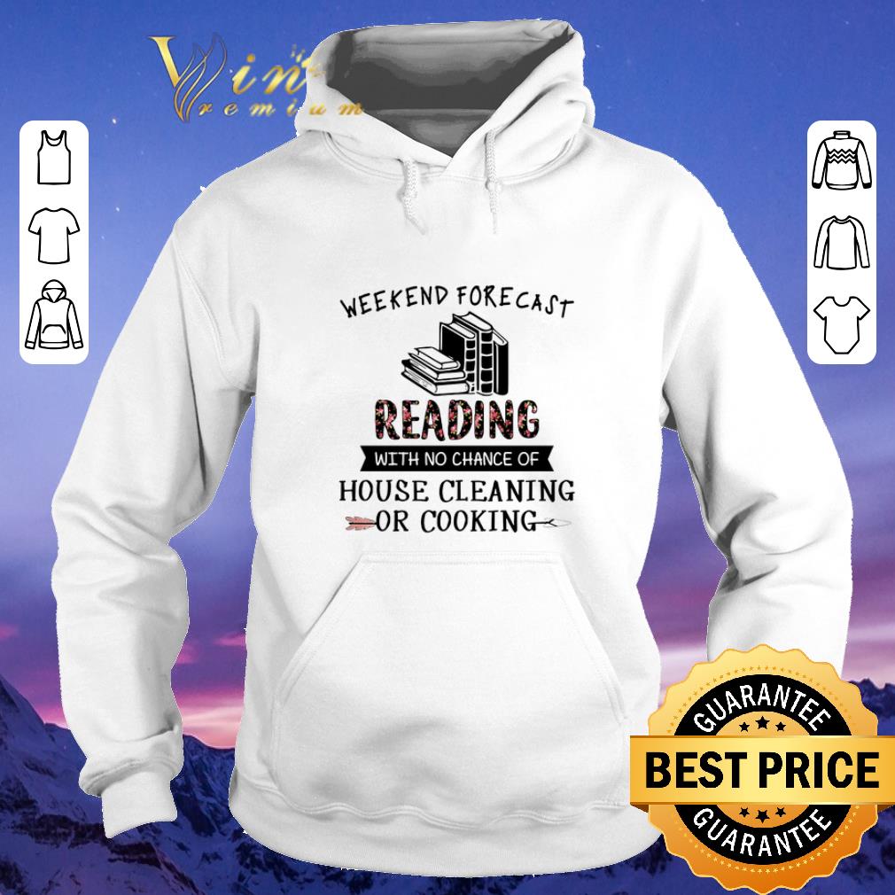 Official Weekend forecast reading with no chance of house cleaning flower shirt sweater 4 - Official Weekend forecast reading with no chance of house cleaning flower shirt sweater