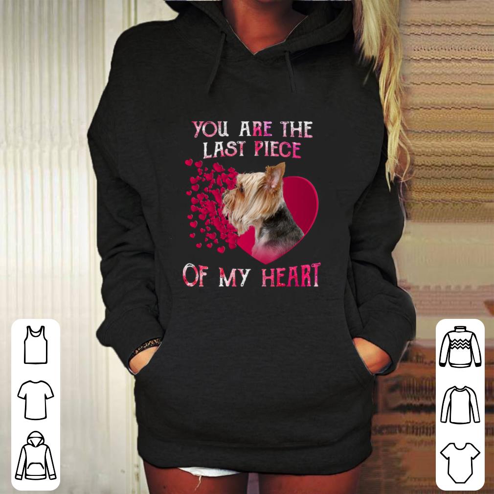 Premium Yorkshire Terrier you are the last piece of my heart Valentine's shirt Premium Yorkshire Terrier you are the last piece of my heart Valentine s shirt 4 - Premium Yorkshire Terrier you are the last piece of my heart Valentine's shirt