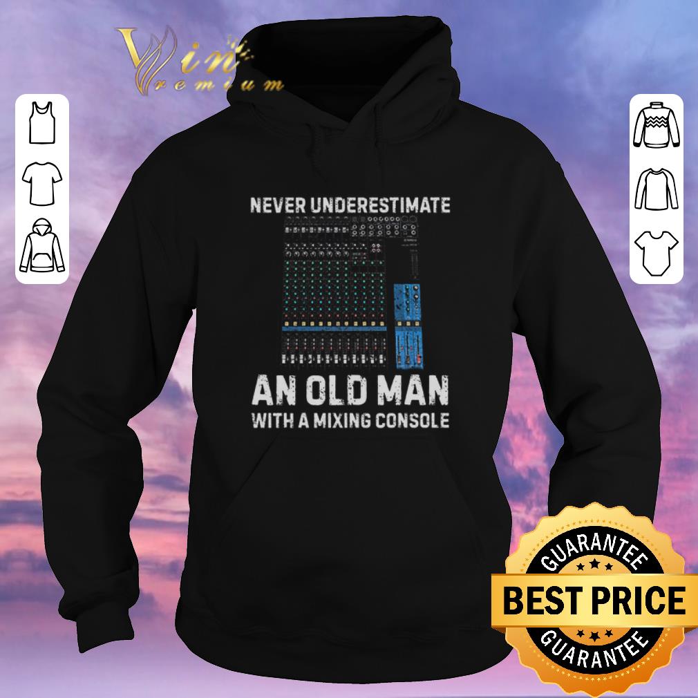 Pretty Never underestimate an old man with a mixing console shirt sweater 4 - Pretty Never underestimate an old man with a mixing console shirt sweater