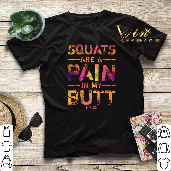 Squats are a pain in my butt fitness shirt sweater Squats are a pain in my butt fitness shirt sweater 4 - Squats are a pain in my butt fitness shirt sweater